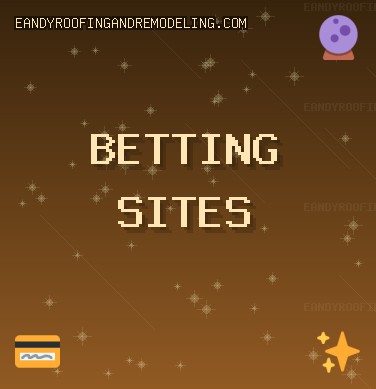 October 2025 Best Betting Sites | eandyroofingandremodeling.com