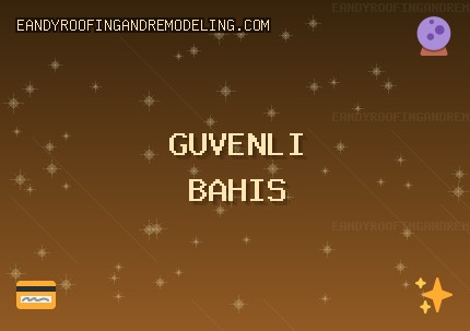 En İyi Güvenilir bahis siteleri 2025 Listesi | eandyroofingandremodeling.com